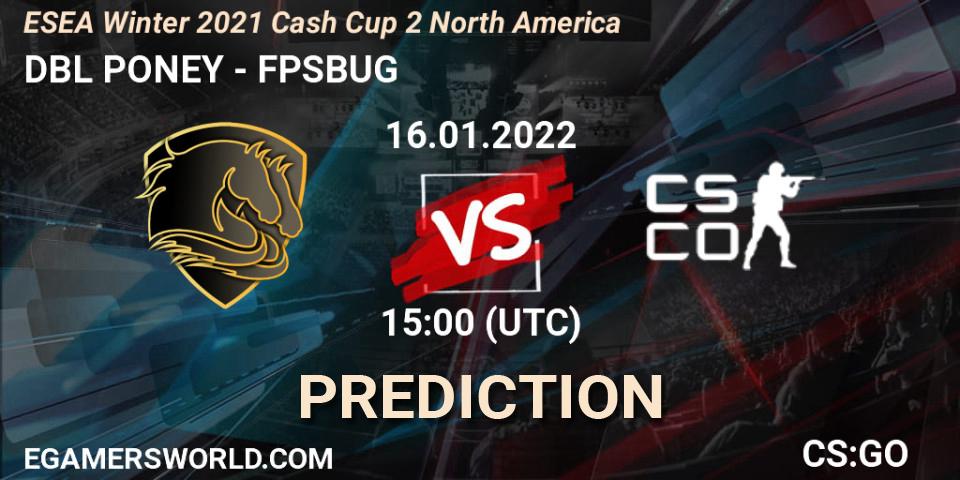 Pronósticos DBL PONEY - FPSBUG. 16.01.22. ESEA Winter 2021 Cash Cup 2 Europe - CS2 (CS:GO)