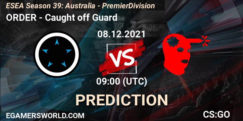 Pronósticos ORDER - Caught off Guard. 08.12.21. ESEA Season 39: Australia - Premier Division - CS2 (CS:GO)