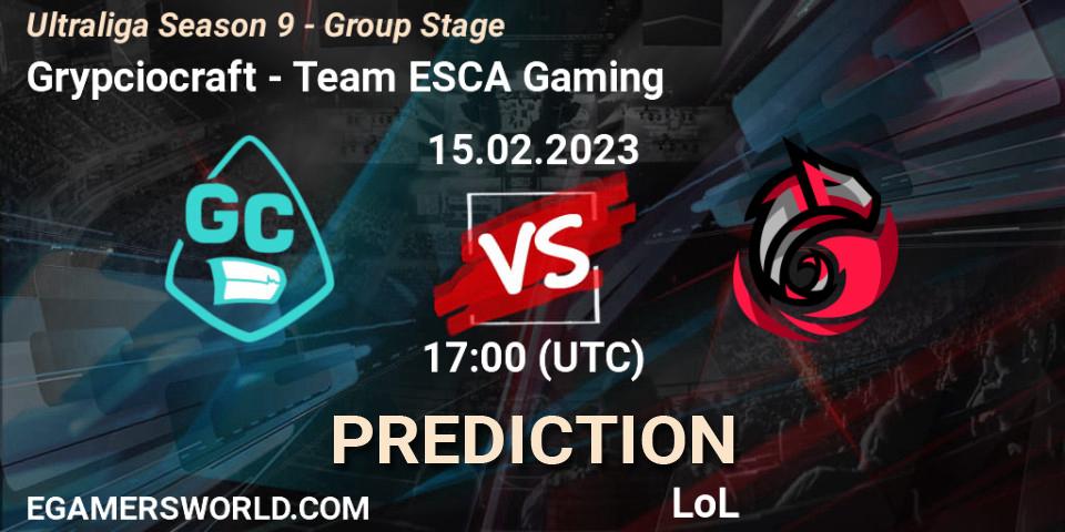 Pronósticos Grypciocraft - Team ESCA Gaming. 21.02.23. Ultraliga Season 9 - Group Stage - LoL
