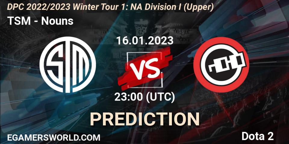 Pronósticos TSM - Nouns. 16.01.23. DPC 2022/2023 Winter Tour 1: NA Division I (Upper) - Dota 2