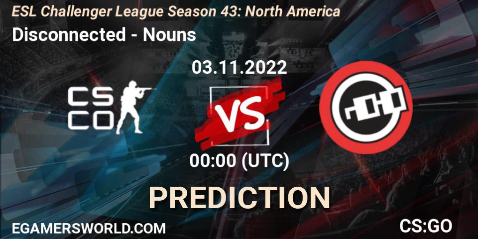 Pronósticos Disconnected - Nouns. 03.11.2022 at 00:00. ESL Challenger League Season 43: North America - Counter-Strike (CS2)