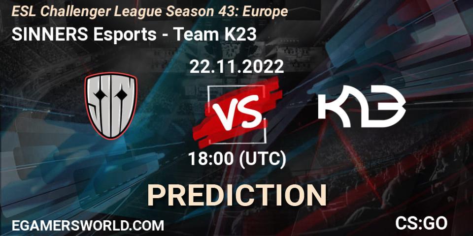 Pronósticos SINNERS Esports - Team K23. 22.11.2022 at 18:00. ESL Challenger League Season 43: Europe - Counter-Strike (CS2)