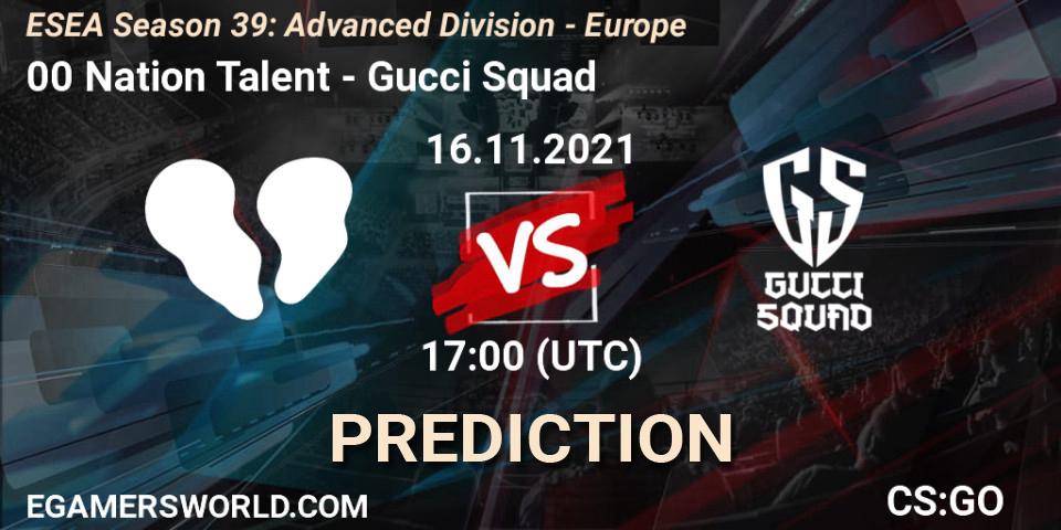 Pronósticos 00 Nation Talent - Gucci Squad. 16.11.21. ESEA Season 39: Advanced Division - Europe - CS2 (CS:GO)