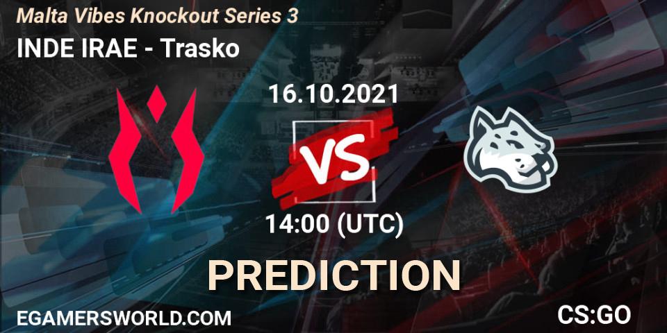 Pronósticos INDE IRAE - Trasko. 16.10.2021 at 14:00. Malta Vibes Knockout Series 3 - Counter-Strike (CS2)