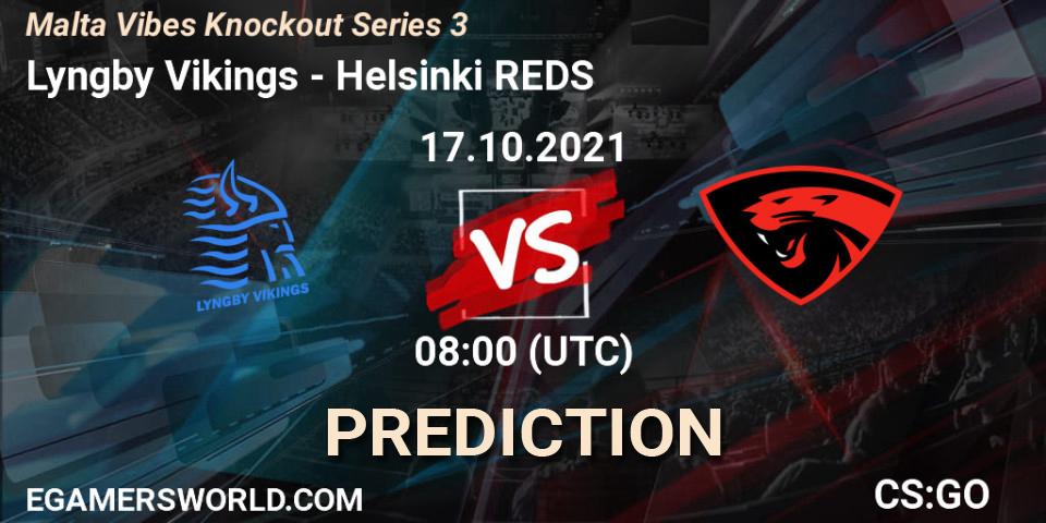 Pronósticos Lyngby Vikings - Helsinki REDS. 17.10.21. Malta Vibes Knockout Series 3 - CS2 (CS:GO)