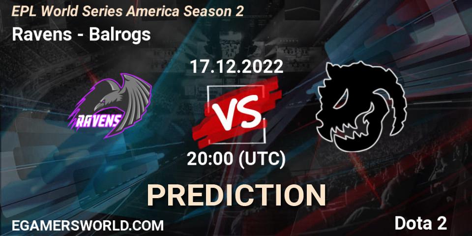 Pronósticos Ravens - Balrogs. 17.12.22. EPL World Series America Season 2 - Dota 2