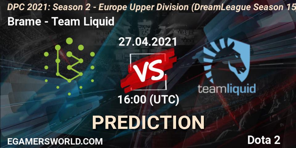 Pronósticos Brame - Team Liquid. 27.04.2021 at 15:56. DPC 2021: Season 2 - Europe Upper Division (DreamLeague Season 15) - Dota 2