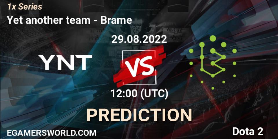 Pronósticos Yet another team - Brame. 29.08.22. 1x Series - Dota 2