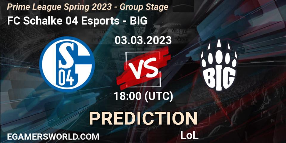 Pronósticos FC Schalke 04 Esports - BIG. 03.03.23. Prime League Spring 2023 - Group Stage - LoL