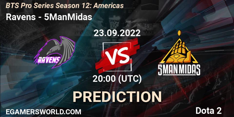 Pronósticos Ravens - 5ManMidas. 23.09.2022 at 20:02. BTS Pro Series Season 12: Americas - Dota 2