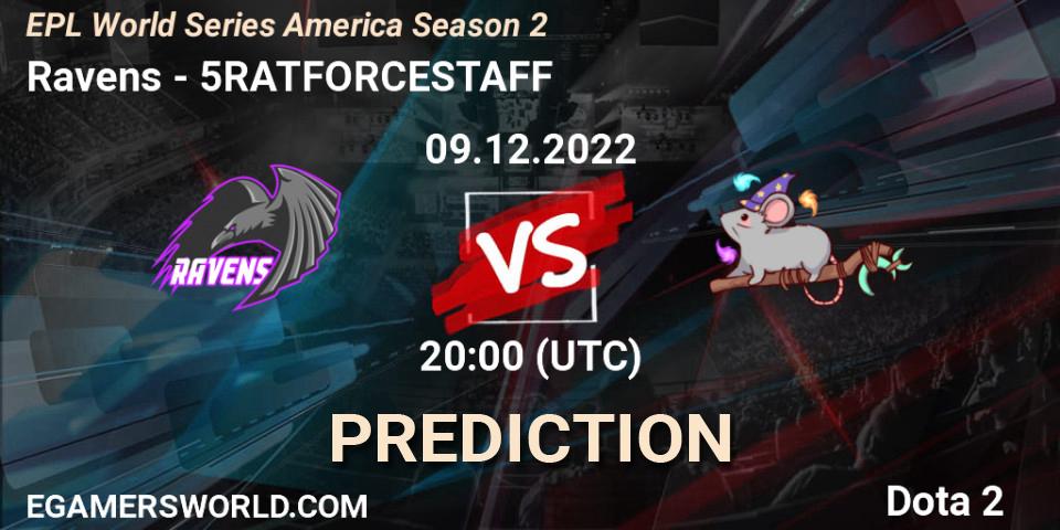 Pronósticos Ravens - 5RATFORCESTAFF. 09.12.22. EPL World Series America Season 2 - Dota 2