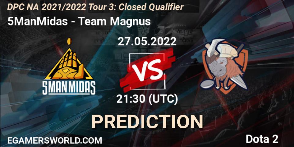 Pronósticos 5ManMidas - Team Magnus. 27.05.2022 at 21:32. DPC NA 2021/2022 Tour 3: Closed Qualifier - Dota 2