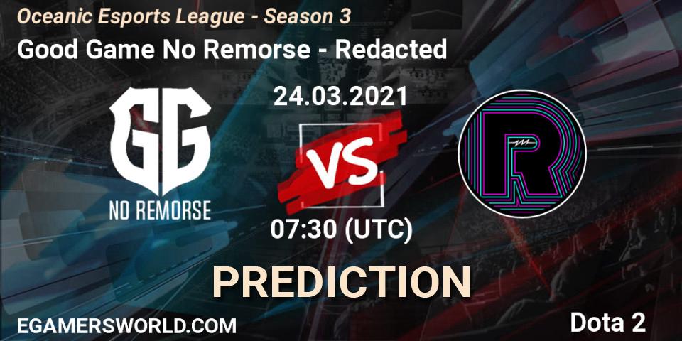 Pronósticos Good Game No Remorse - Redacted. 24.03.2021 at 07:35. Oceanic Esports League - Season 3 - Dota 2