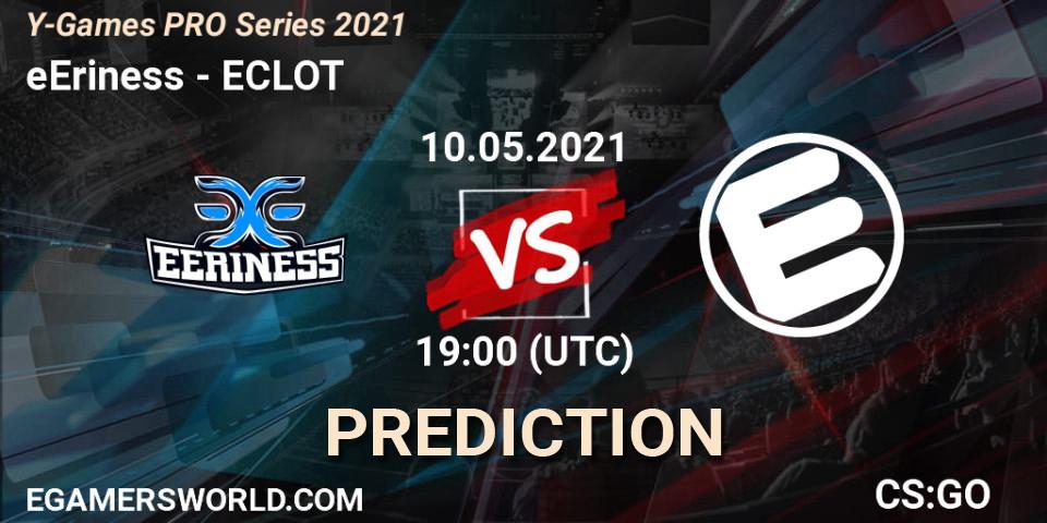 Pronósticos eEriness - ECLOT. 10.05.2021 at 19:00. Y-Games PRO Series 2021 - Counter-Strike (CS2)