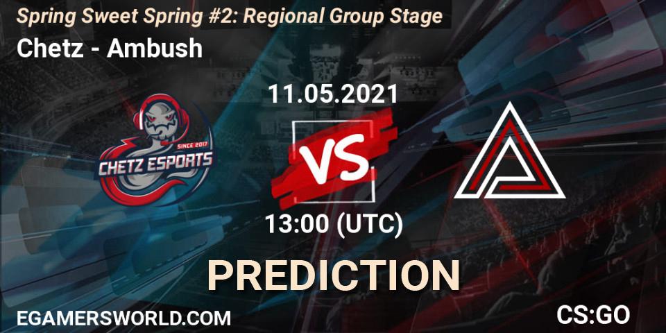 Pronósticos Chetz - Ambush. 11.05.2021 at 13:00. Spring Sweet Spring #2: Regional Group Stage - Counter-Strike (CS2)