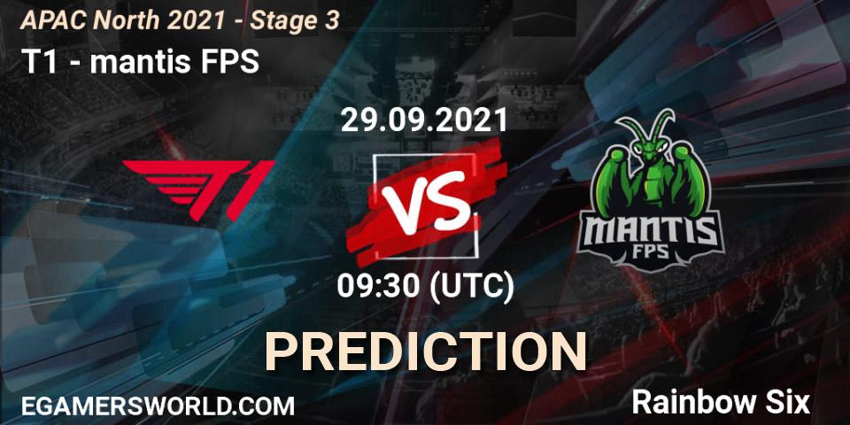 Pronósticos T1 - mantis FPS. 29.09.2021 at 09:30. APAC North 2021 - Stage 3 - Rainbow Six