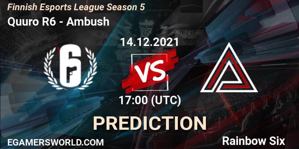 Pronósticos Quuro R6 - Ambush. 14.12.2021 at 17:00. Finnish Esports League Season 5 - Rainbow Six