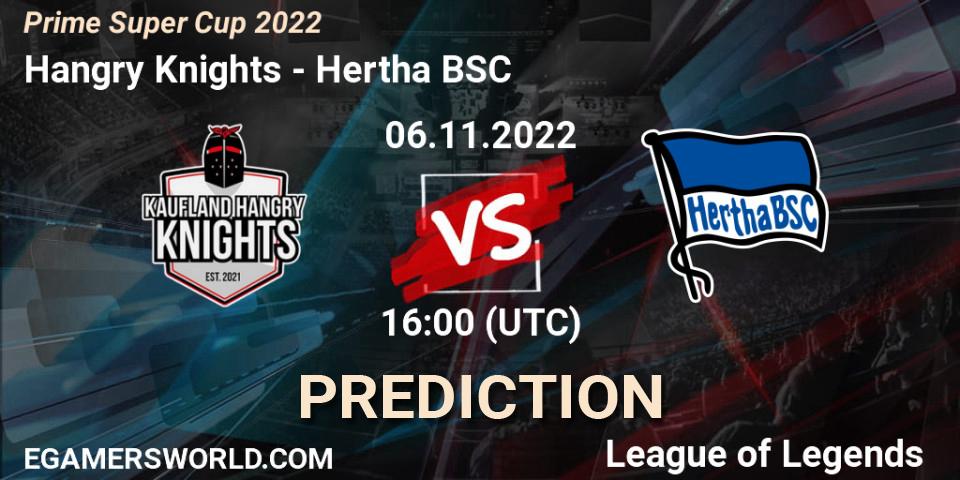 Pronósticos Hangry Knights - Hertha BSC. 06.11.2022 at 16:30. Prime Super Cup 2022 - LoL