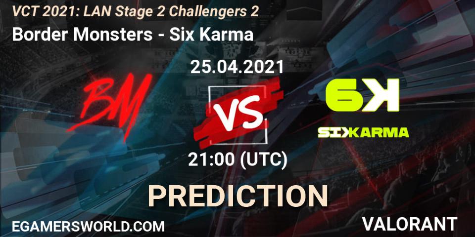Pronósticos Border Monsters - Six Karma. 25.04.2021 at 22:15. VCT 2021: LAN Stage 2 Challengers 2 - VALORANT