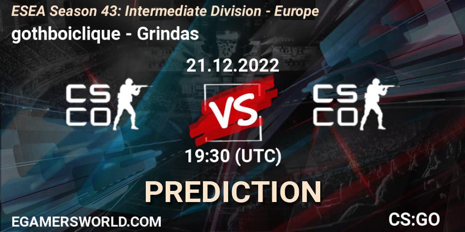 Pronósticos gothboiclique - Grindas. 21.12.2022 at 19:30. ESEA Season 43: Intermediate Division - Europe - Counter-Strike (CS2)