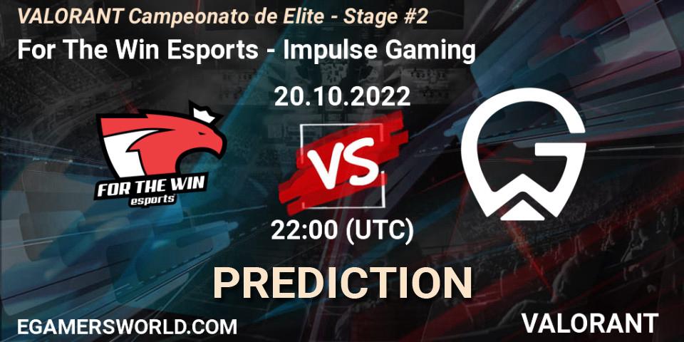 Pronósticos For The Win Esports - Impulse Gaming. 20.10.2022 at 22:15. VALORANT Campeonato de Elite - Stage #2 - VALORANT