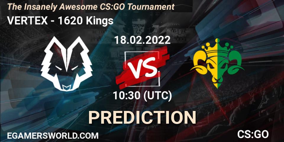 Pronósticos VERTEX - 1620 Kings. 18.02.2022 at 10:30. The Insanely Awesome CS:GO Tournament - Counter-Strike (CS2)