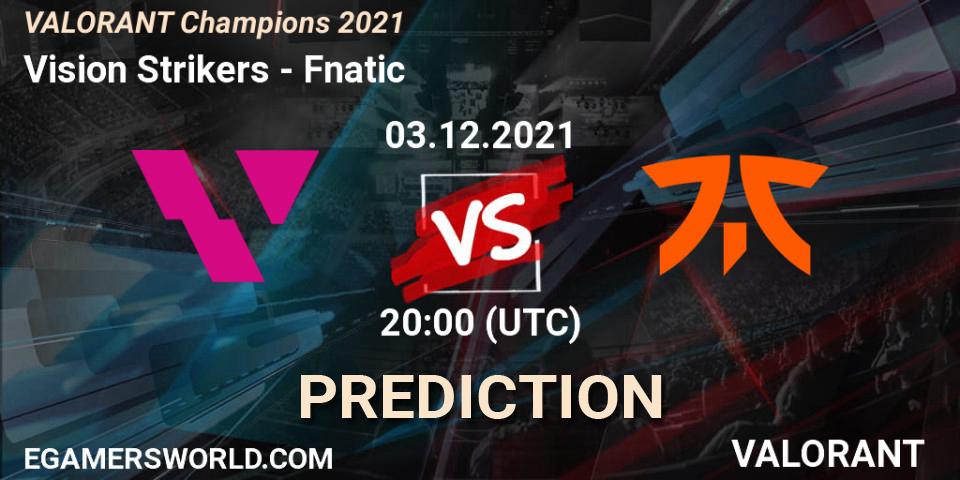 Pronósticos Vision Strikers - Fnatic. 03.12.2021 at 18:00. VALORANT Champions 2021 - VALORANT