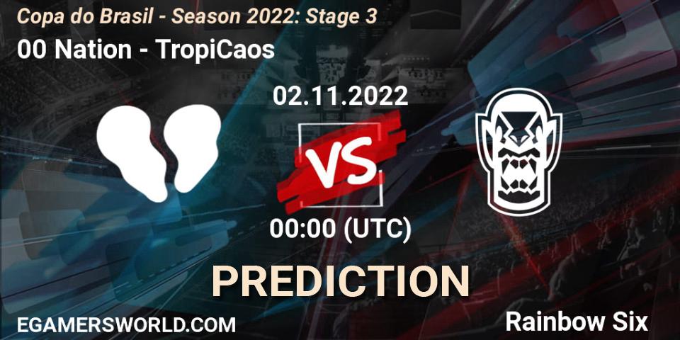 Pronósticos 00 Nation - TropiCaos. 02.11.22. Copa do Brasil - Season 2022: Stage 3 - Rainbow Six