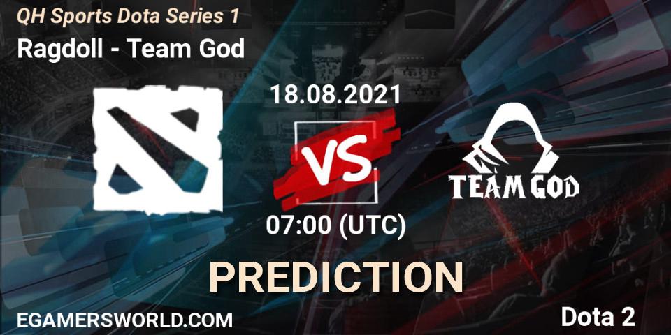 Pronósticos Ragdoll - Team God. 18.08.2021 at 08:58. QH Sports Dota Series 1 - Dota 2