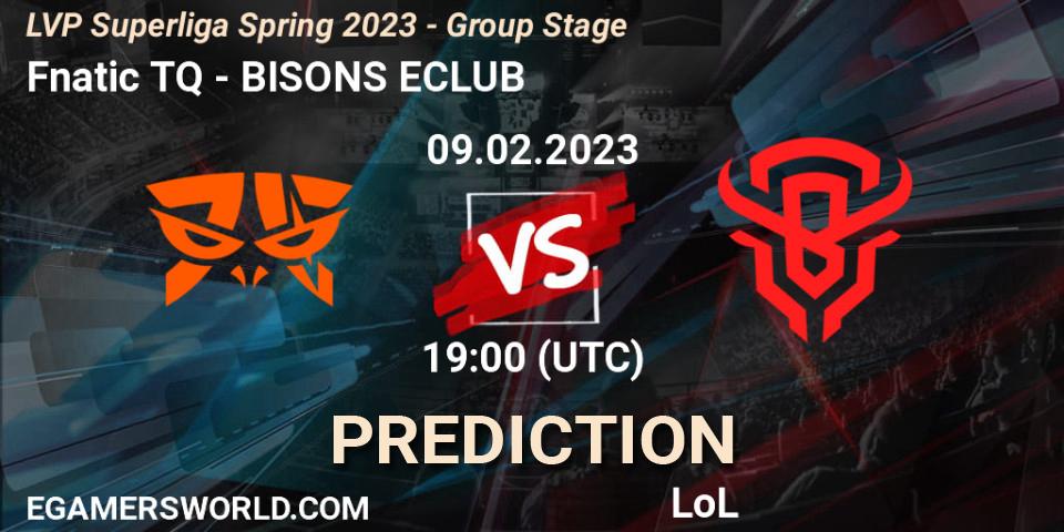 Pronósticos Fnatic TQ - BISONS ECLUB. 09.02.23. LVP Superliga Spring 2023 - Group Stage - LoL