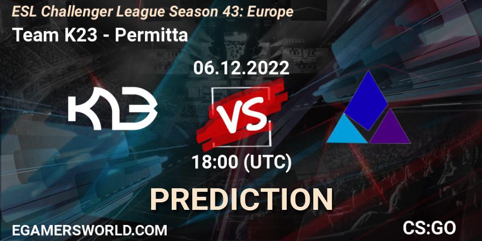 Pronósticos Team K23 - Permitta. 06.12.22. ESL Challenger League Season 43: Europe - CS2 (CS:GO)