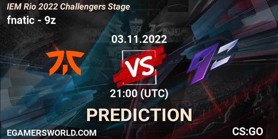 Pronósticos fnatic - 9z. 03.11.2022 at 21:20. IEM Rio 2022 Challengers Stage - Counter-Strike (CS2)