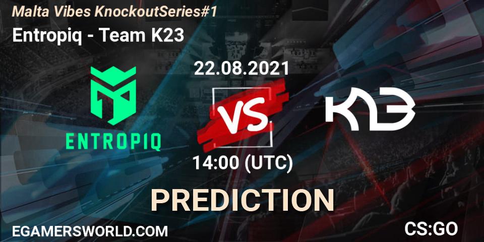 Pronósticos Entropiq - Team K23. 22.08.2021 at 14:10. Malta Vibes Knockout Series #1 - Counter-Strike (CS2)