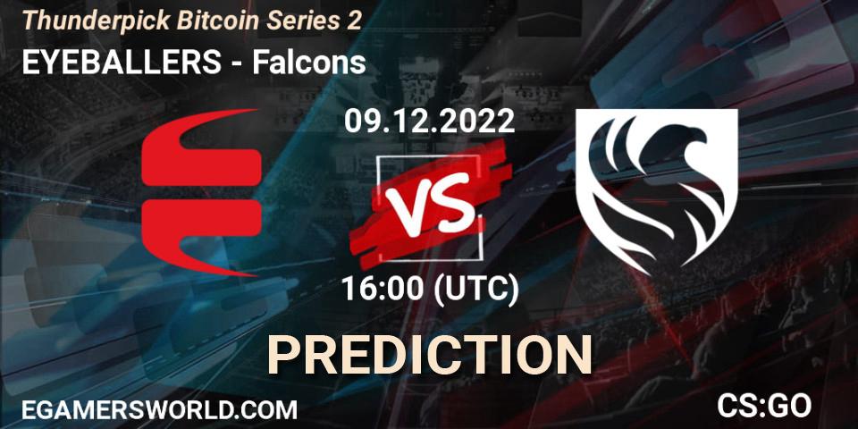 Pronósticos EYEBALLERS - Falcons. 09.12.22. Thunderpick Bitcoin Series 2 - CS2 (CS:GO)