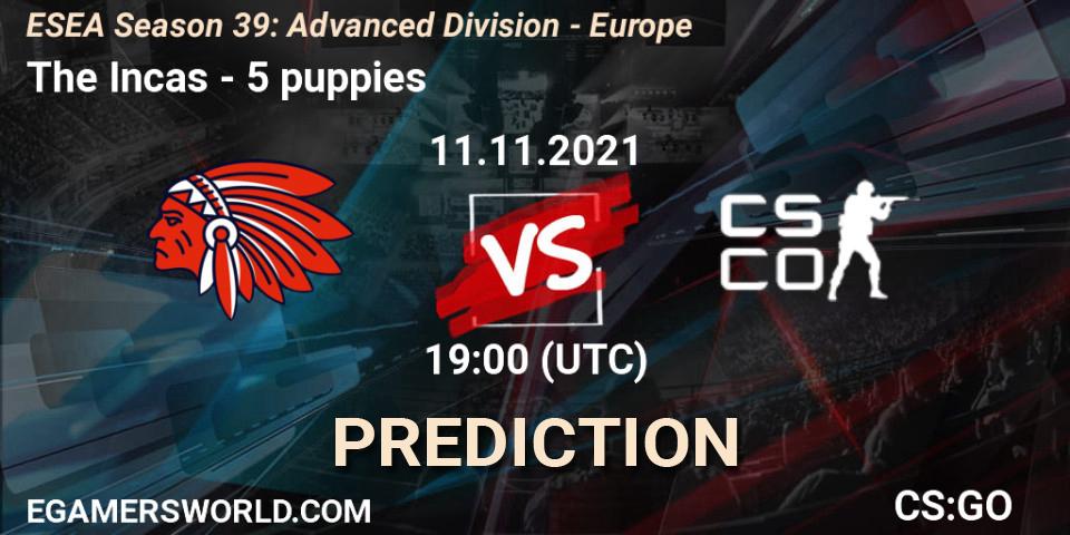 Pronósticos The Incas - 5 puppies. 11.11.2021 at 19:00. ESEA Season 39: Advanced Division - Europe - Counter-Strike (CS2)