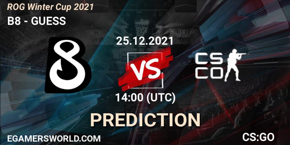 Pronósticos B8 - GUESS. 25.12.2021 at 14:00. ROG Winter Cup 2021 - Counter-Strike (CS2)