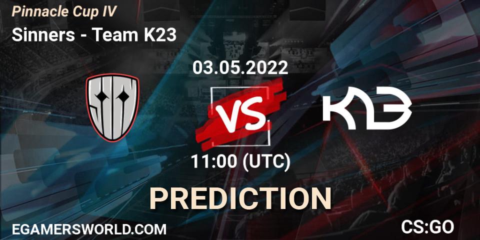 Pronósticos Sinners - Team K23. 03.05.2022 at 11:25. Pinnacle Cup #4 - Counter-Strike (CS2)