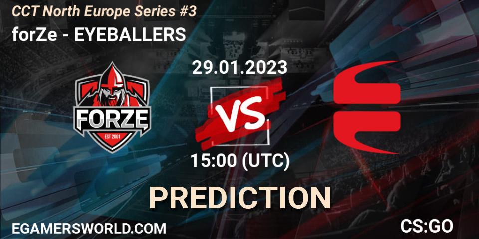 Pronósticos forZe - EYEBALLERS. 29.01.2023 at 15:00. CCT North Europe Series #3 - Counter-Strike (CS2)