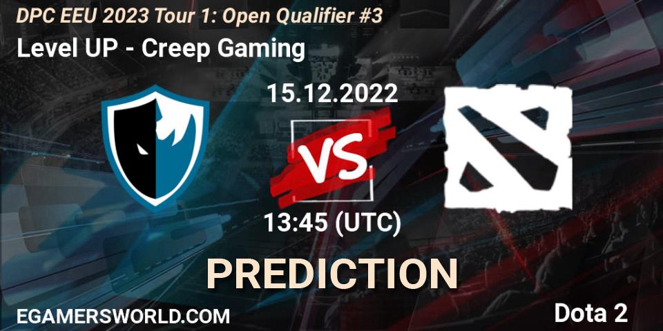 Pronósticos Level UP - Creep Gaming. 15.12.2022 at 14:00. DPC EEU 2023 Tour 1: Open Qualifier #3 - Dota 2