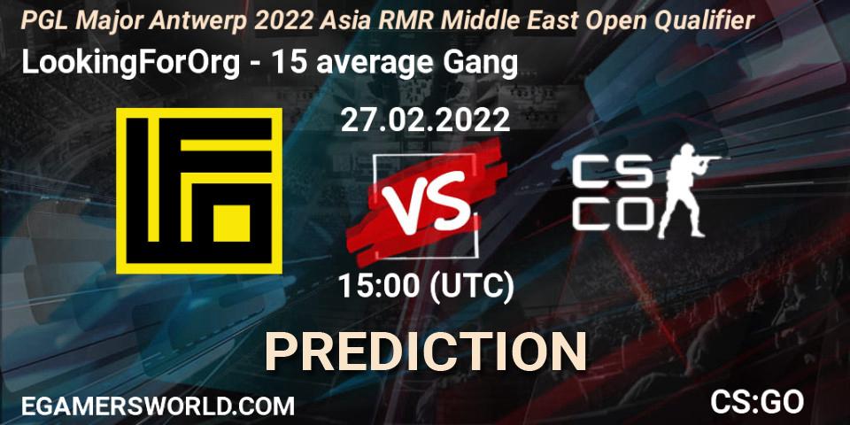 Pronósticos LookingForOrg - 15 average Gang. 27.02.2022 at 15:10. PGL Major Antwerp 2022 Asia RMR Middle East Open Qualifier - Counter-Strike (CS2)