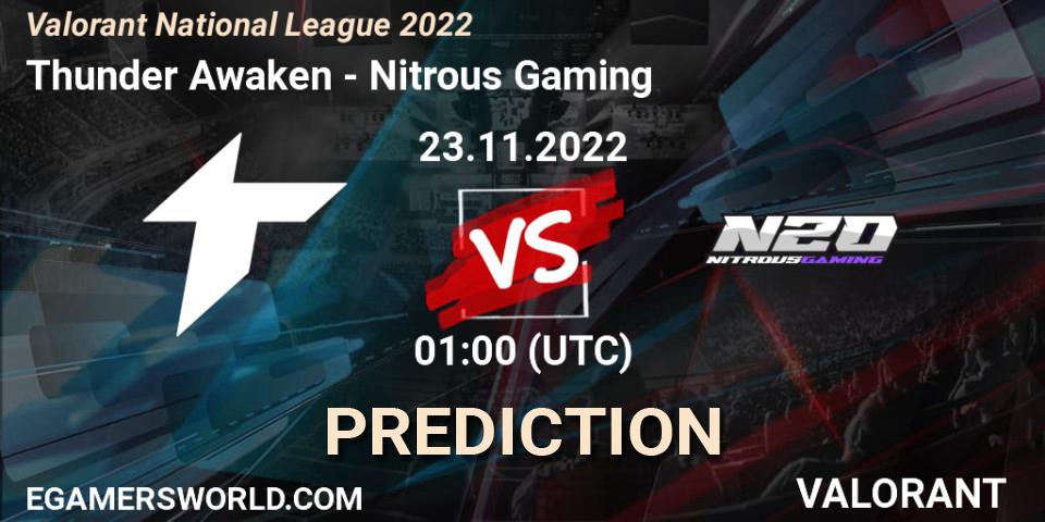 Pronósticos Thunder Awaken - Nitrous Gaming. 23.11.2022 at 00:00. Valorant National League 2022 - VALORANT