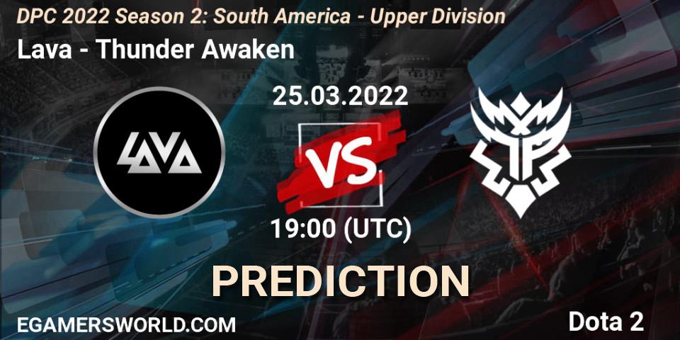 Pronósticos Lava - Thunder Awaken. 25.03.22. DPC 2021/2022 Tour 2 (Season 2): SA Division I (Upper) - Dota 2