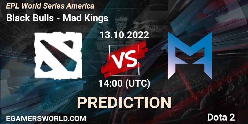 Pronósticos Black Bulls - Mad Kings. 13.10.2022 at 16:00. EPL World Series America - Dota 2