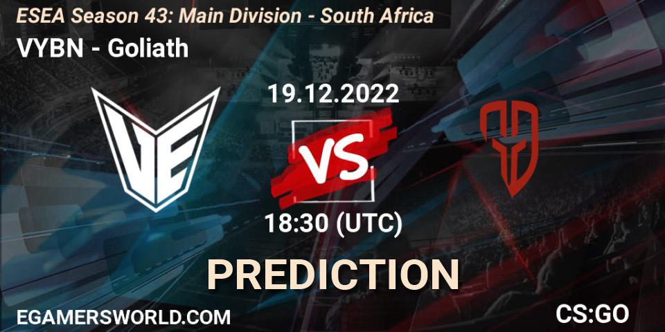 Pronósticos VYBN - Goliath. 19.12.2022 at 17:00. ESEA Season 43: Main Division - South Africa - Counter-Strike (CS2)