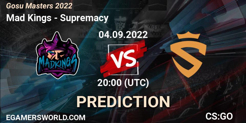 Pronósticos Mad Kings - Supremacy. 04.09.2022 at 20:30. Gosu Masters 2022 - Counter-Strike (CS2)