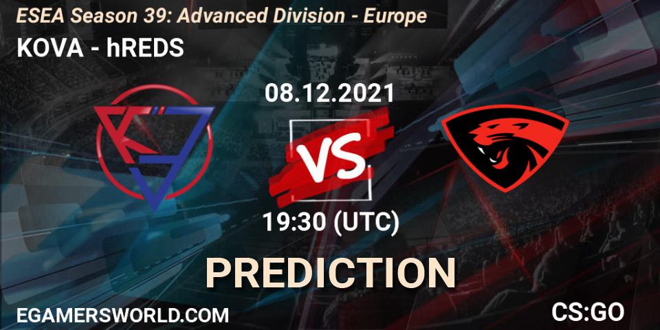 Pronósticos KOVA - hREDS. 08.12.21. ESEA Season 39: Advanced Division - Europe - CS2 (CS:GO)