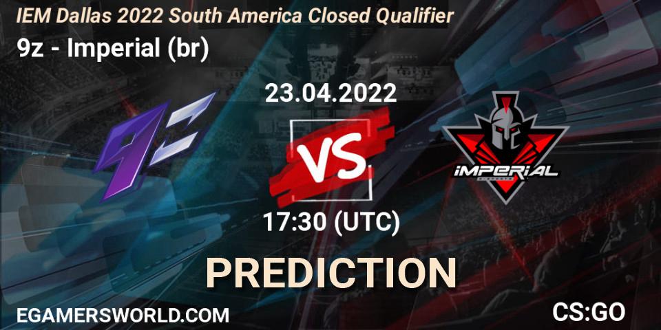 Pronósticos 9z - Imperial (br). 23.04.22. IEM Dallas 2022 South America Closed Qualifier - CS2 (CS:GO)
