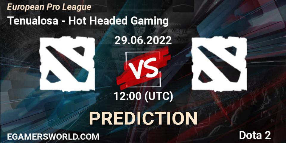 Pronósticos Tenualosa - Hot Headed Gaming. 29.06.22. European Pro League - Dota 2