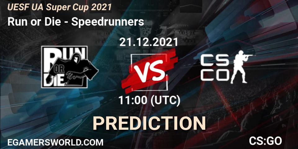 Pronósticos Run or Die - Speedrunners. 21.12.2021 at 11:00. UESF Ukrainian Super Cup 2021 - Counter-Strike (CS2)