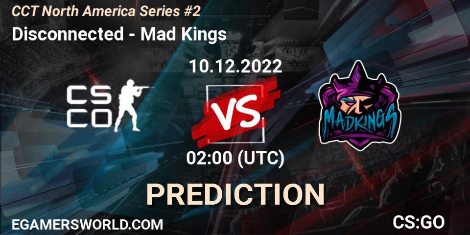Pronósticos Disconnected - Mad Kings. 10.12.22. CCT North America Series #2 - CS2 (CS:GO)